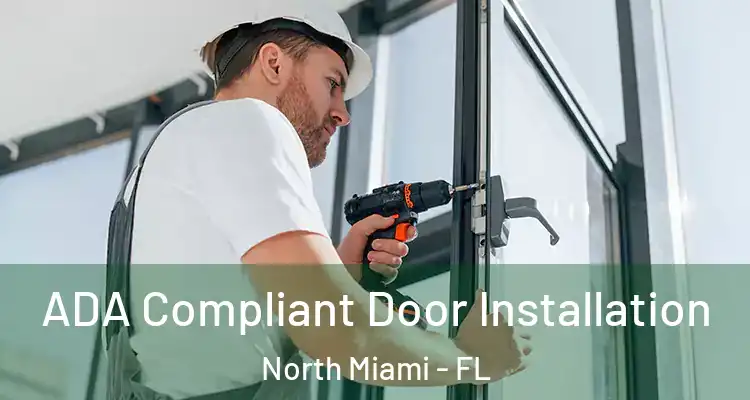  ADA Compliant Door Installation North Miami - FL