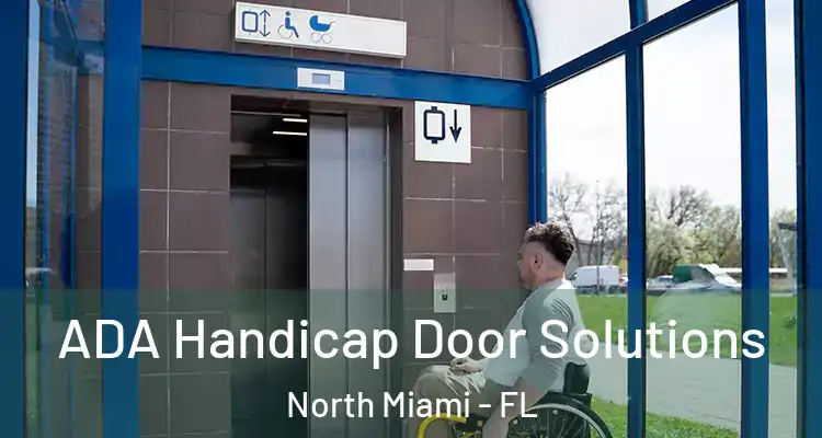  ADA Handicap Door Solutions North Miami - FL
