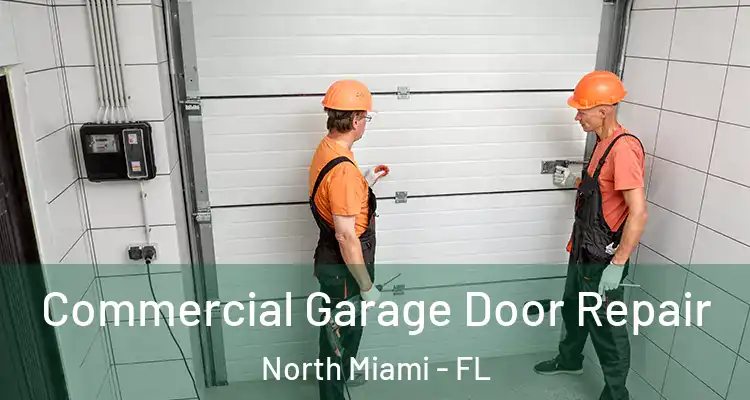  Commercial Garage Door Repair North Miami - FL