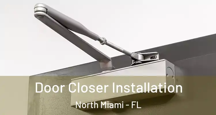  Door Closer Installation North Miami - FL