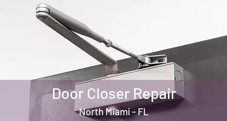  Door Closer Repair North Miami - FL