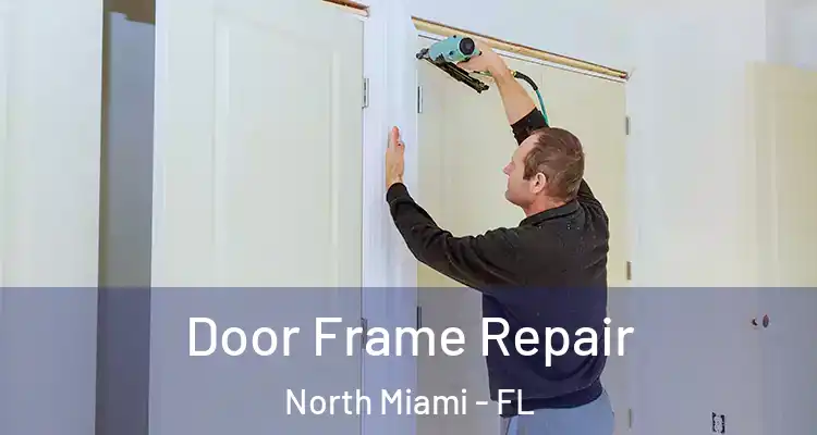  Door Frame Repair North Miami - FL