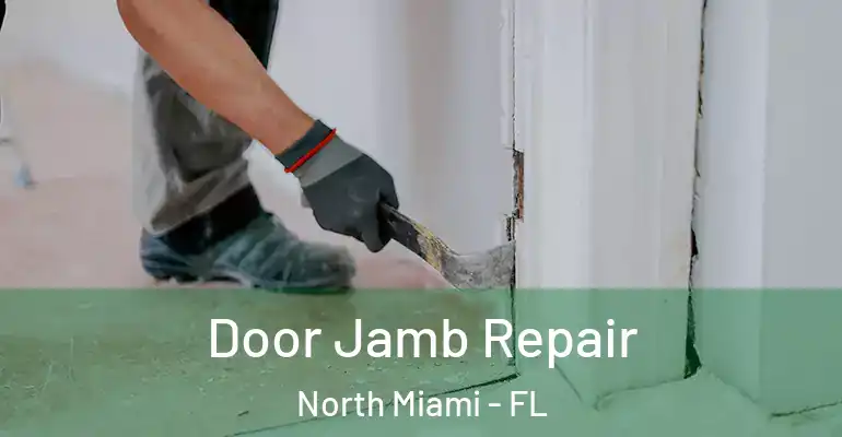  Door Jamb Repair North Miami - FL