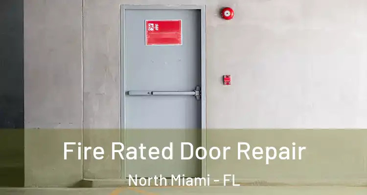  Fire Rated Door Repair North Miami - FL