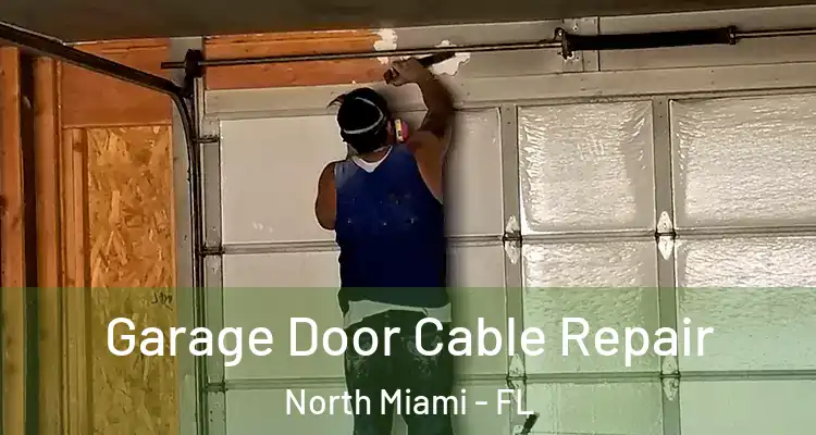  Garage Door Cable Repair North Miami - FL