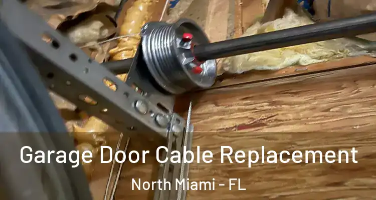  Garage Door Cable Replacement North Miami - FL