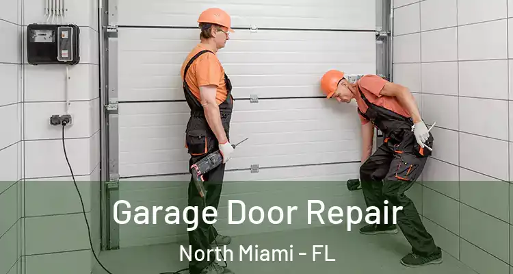  Garage Door Repair North Miami - FL
