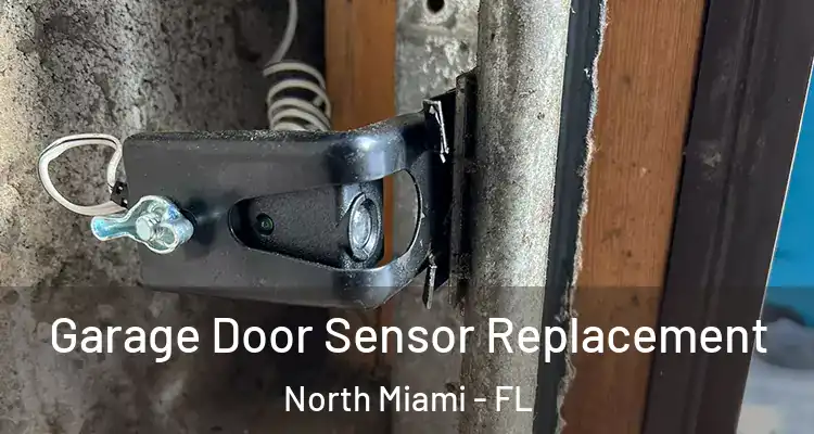  Garage Door Sensor Replacement North Miami - FL