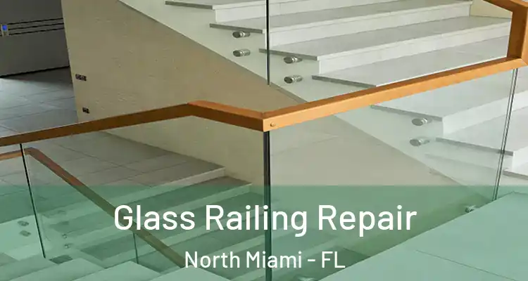  Glass Railing Repair North Miami - FL