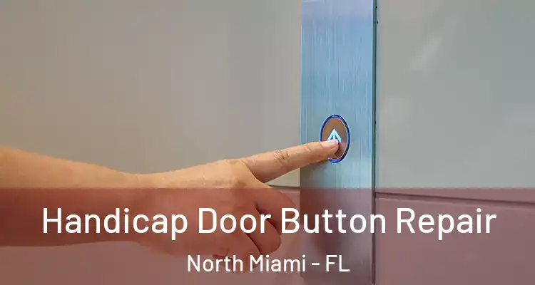  Handicap Door Button Repair North Miami - FL