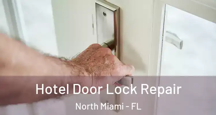  Hotel Door Lock Repair North Miami - FL