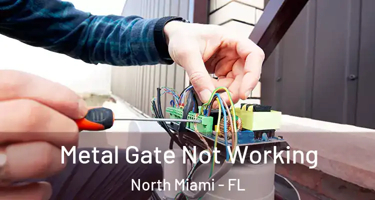  Metal Gate Not Working North Miami - FL