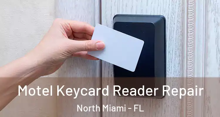  Motel Keycard Reader Repair North Miami - FL