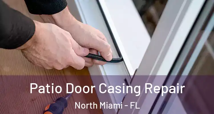  Patio Door Casing Repair North Miami - FL