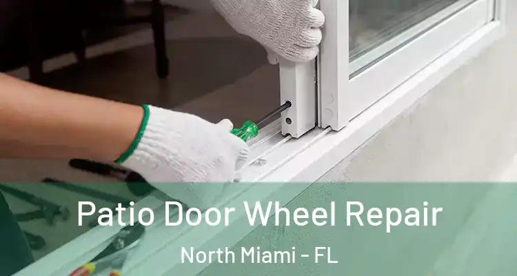  Patio Door Wheel Repair North Miami - FL