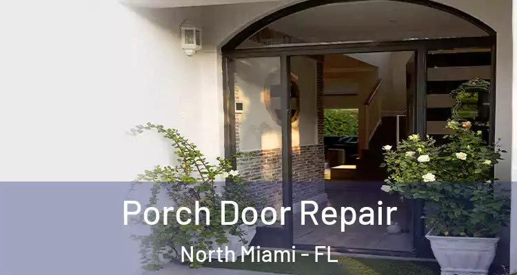  Porch Door Repair North Miami - FL