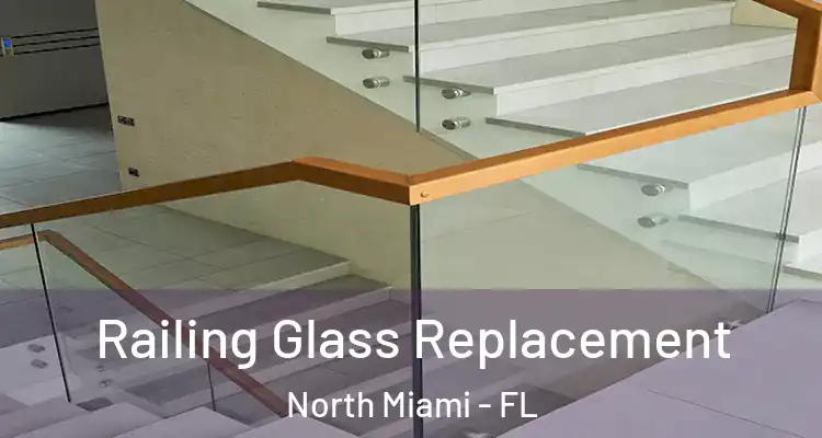  Railing Glass Replacement North Miami - FL