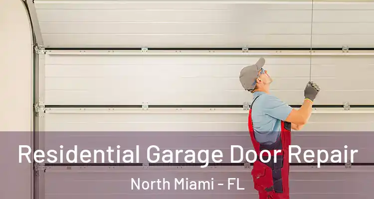  Residential Garage Door Repair North Miami - FL
