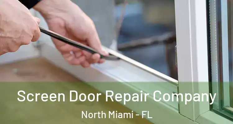  Screen Door Repair Company North Miami - FL