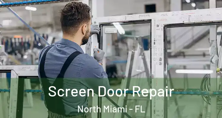  Screen Door Repair North Miami - FL