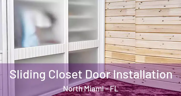  Sliding Closet Door Installation North Miami - FL