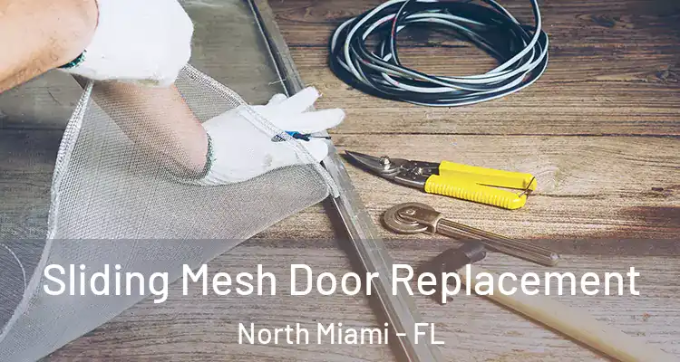  Sliding Mesh Door Replacement North Miami - FL