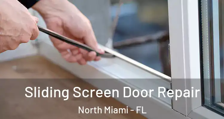  Sliding Screen Door Repair North Miami - FL