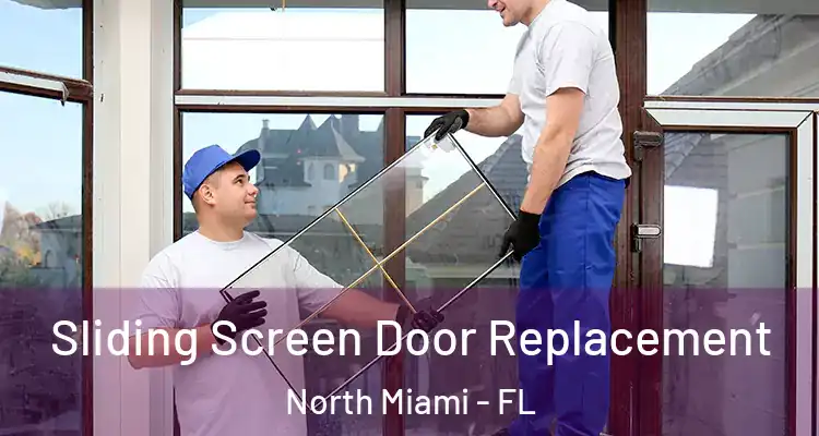  Sliding Screen Door Replacement North Miami - FL