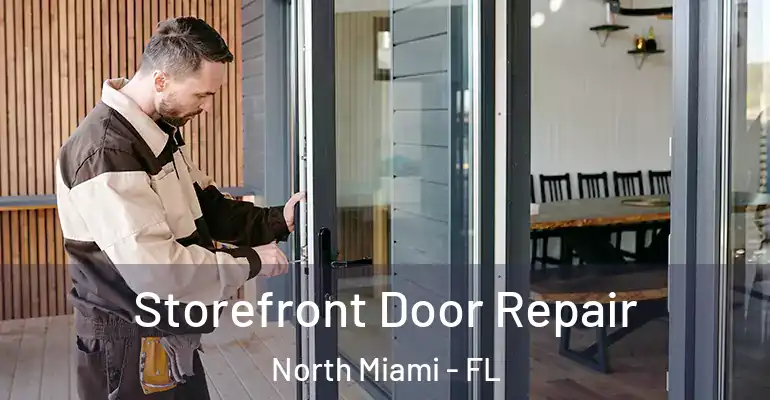 Storefront Door Repair North Miami - FL