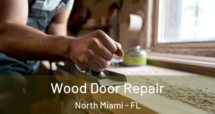  Wood Door Repair North Miami - FL